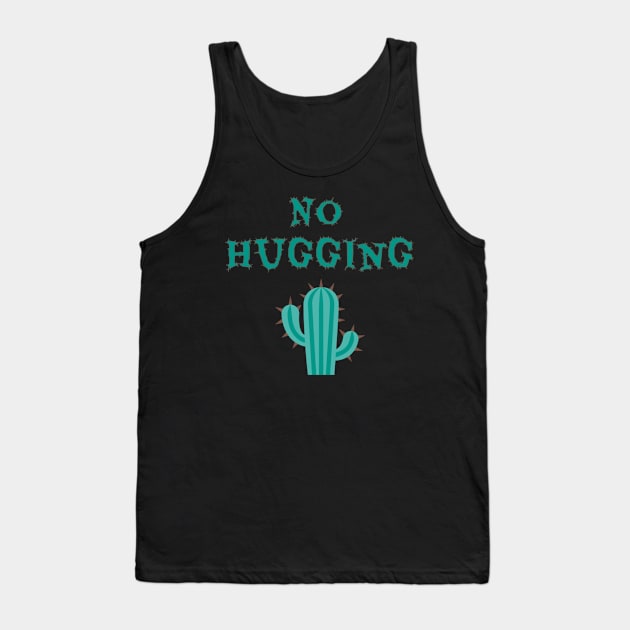 No Hugging, Cactus, Cacti, Hugging, Friendship, Social Distancing, Unsocial, Loner Tank Top by Style Conscious